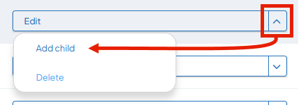Screenshot showing the dropdown arrow next to Edit expanded with an arrow pointing to the Add child option.